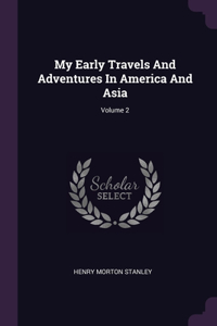 My Early Travels And Adventures In America And Asia; Volume 2