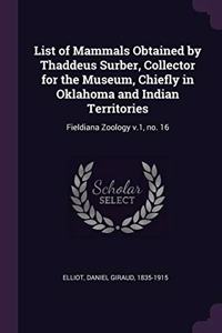 List of Mammals Obtained by Thaddeus Surber, Collector for the Museum, Chiefly in Oklahoma and Indian Territories