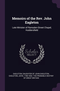 Memoirs of the Rev. John Eagleton