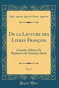 de la Lecture Des Livres François, Vol. 7