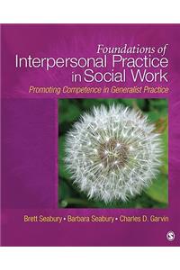 Foundations of Interpersonal Practice in Social Work