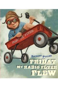 Friday My Radio Flyer Flew