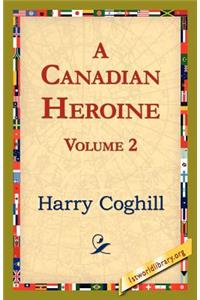 Canadian Heroine, Volume 2