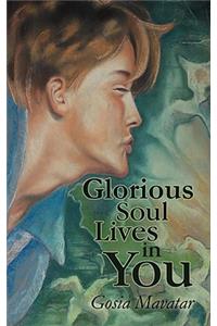 Glorious Soul Lives in You