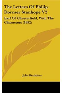 The Letters Of Philip Dormer Stanhope V2