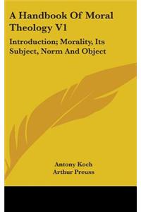 Handbook Of Moral Theology V1