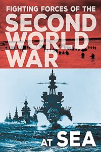 The Fighting Forces of the Second World War: At Sea