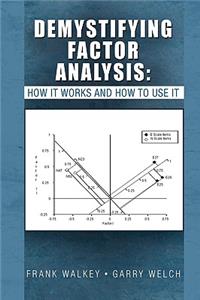 Demystifying Factor Analysis: How It Works and How to Use It