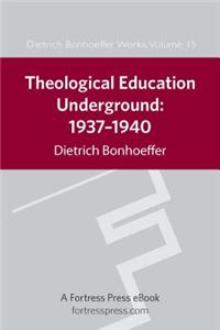 Theological Education Underground 1937-1940 Dbw 15