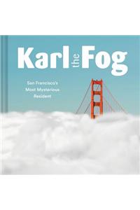 Karl the Fog: San Francisco's Most Mysterious Resident (Humor Book, California Pop Culture Book)