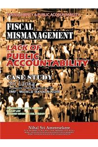 Transparency & Public Accountability Fiscal Mismanagement Lack of Public Accountability