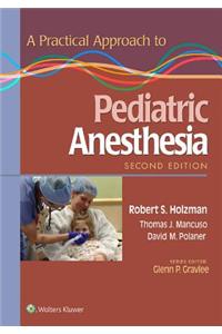 A Practical Approach to Pediatric Anesthesia