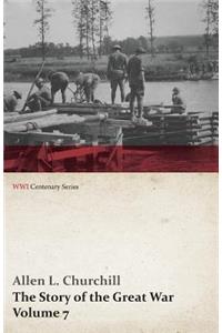 The Story of the Great War, Volume 7 - American Food and Ships, Palestine, Italy Invaded, Great German Offensive, Americans in Picardy, Americans on The Marne, Foch's Counteroffensive (WWI Centenary Series)