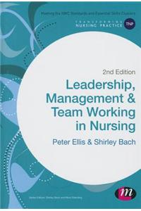 Leadership, Management and Team Working in Nursing