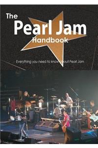 The Pearl Jam Handbook - Everything You Need to Know about Pearl Jam