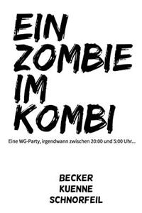 Ein Zombie Im Kombi: Eine Wg-Party, Irgendwann Zwischen 20:00 Und 5:00 Uhr...