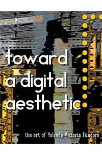 Toward a Digital Aesthetic