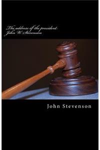 The address of the president John W. Stevenson