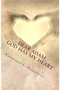 Dear Adam, God Has My Heart