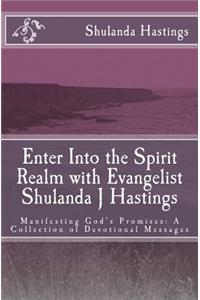 Enter Into the Spirit Realm with Evangelist Shulanda J Hastings