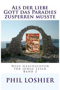 Als der liebe Gott das Paradies zusperren musste