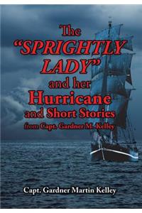 The SPRIGHTLY LADY and her Hurricane and Short Stories from Capt. Gardner M. Kelley