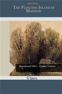 The Floating Island of Madness