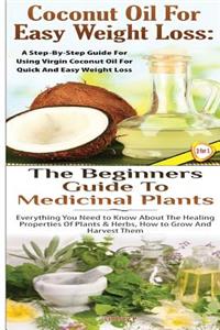 Coconut Oil for Easy Weight Loss & The Beginners Guide to Medicinal Plants