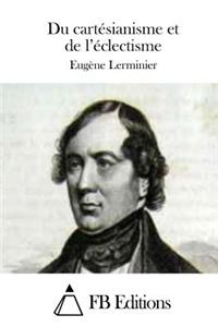 Du cartésianisme et de l'éclectisme