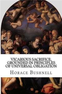 Vicarious Sacrifice, Grounded in Principles of Universal Obligation