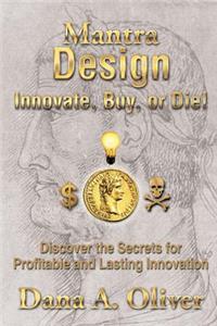 Mantra Design - Innovate, Buy or Die!