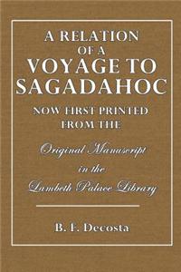 A Relation of a Voyage to Sagadahoc: Now First Printed from the Original Manuscript in the Lambeth Palace Library