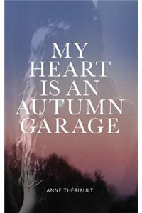 My Heart is an Autumn Garage
