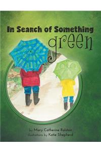 In Search of Something Green