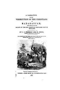Narrative of the Persecution of the Christians in Madagascar