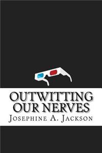 Outwitting Our Nerves