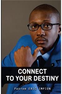 Connect to your destiny