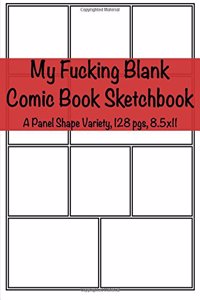 My Fucking Blank Comic Book Sketchbook