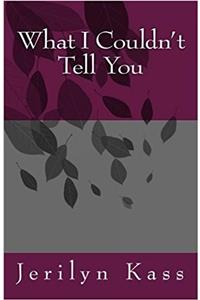 What I Couldn't Tell You