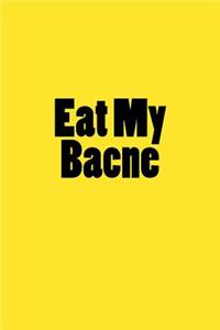 Eat My Bacne