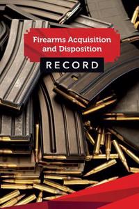 Firearms Acquisition and Disposition Record Book Journal: 50 Pages, 5.5
