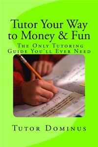 Tutor Your Way to Money & Fun