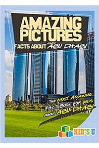 Amazing Pictures and Facts About Abu Dhabi: The Most Amazing Fact Book for Kids About Abu Dhabi (Kids U)
