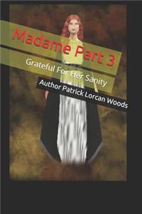MADAME Grateful For Her Sanity by Patrick Lorcan Woods
