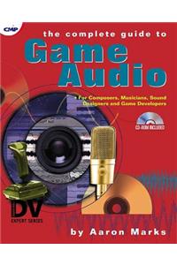 The Complete Guide to Game Audio