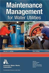 Maintenance Management for Water Utilities, Third Edition