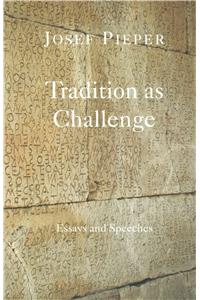Tradition as Challenge – Essays and Speeches
