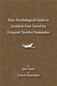 Para-Psychological Guide to Accident-Free-Travel for Frequent Traveler Namesakes