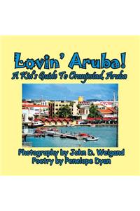 Lovin' Aruba! a Kid's Guide to Oranjestad, Aruba