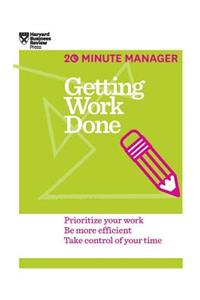 Getting Work Done (HBR 20-Minute Manager Series)